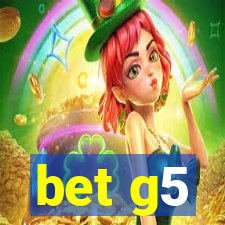 bet g5